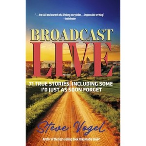 Broadcast Live - by  Steve Vogel (Hardcover) - 1 of 1