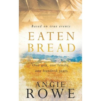 Eaten Bread - by  Angie Rowe (Paperback)