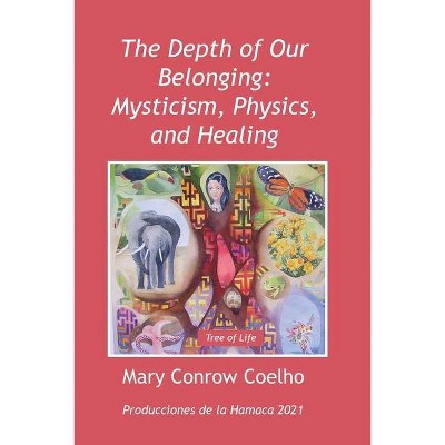 The Depth of Our Belonging - by  Mary Conrow Coelho (Paperback)