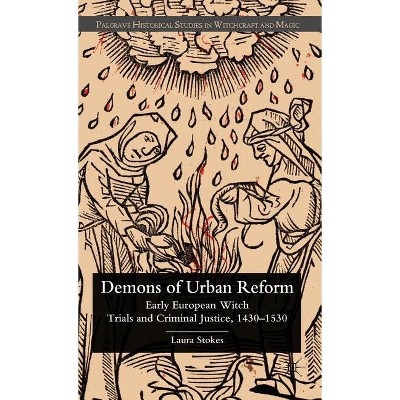 Demons of Urban Reform - (Palgrave Historical Studies in Witchcraft and Magic) by  Laura Patricia Stokes (Hardcover)