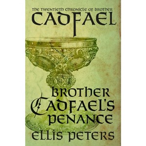 Brother Cadfael's Penance - (Chronicles of Brother Cadfael) by  Ellis Peters (Paperback) - 1 of 1