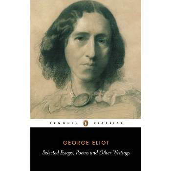 Selected Essays, Poems and Other Writings - (Penguin Classics) by  George Eliot (Paperback)
