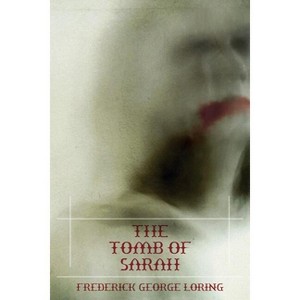 The Tomb of Sarah - by  F G Loring (Paperback) - 1 of 1