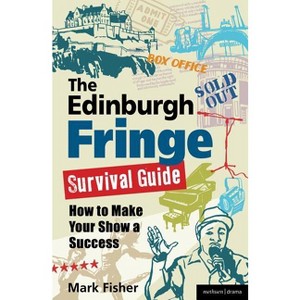 The Edinburgh Fringe Survival Guide - by  Mark Fisher (Paperback) - 1 of 1