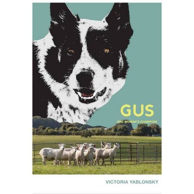 Gus - by  Victoria Yablonsky (Paperback)