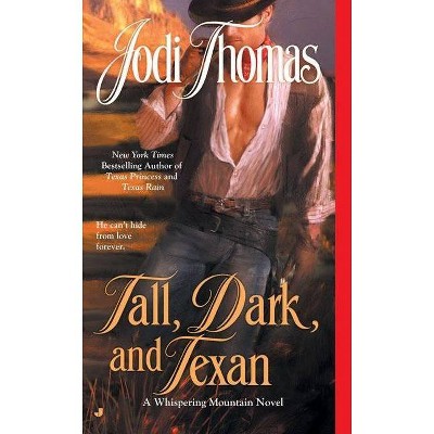 Tall, Dark, and Texan - (Whispering Mountain Novel) by  Jodi Thomas (Paperback)