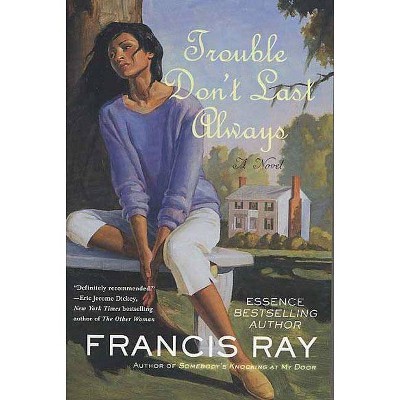 Trouble Don't Last Always - (Against the Odds) by  Francis Ray (Paperback)