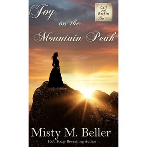 Joy on the Mountain Peak - (Call of the Rockies) by  Misty M Beller (Hardcover) - 1 of 1