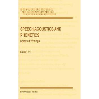 Speech Acoustics and Phonetics - (Text, Speech and Language Technology) by  Gunnar Fant (Hardcover)