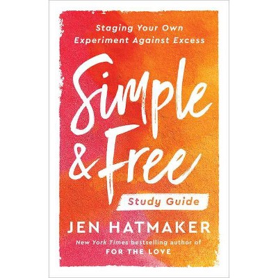 Simple and Free: Study Guide - by  Jen Hatmaker (Paperback)