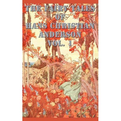 The Fairy Tales of Hans Christian Anderson Vol. 1 - by  Hans Christian Andersen (Hardcover)