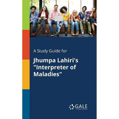 A Study Guide for Jhumpa Lahiri's Interpreter of Maladies - by  Cengage Learning Gale (Paperback)