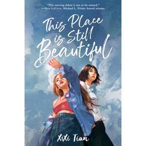 This Place Is Still Beautiful - by  XIXI Tian (Paperback) - 1 of 1