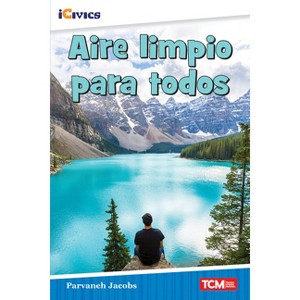Aire limpio para todos - (Icivics) by  Parvaneh Jacobs (Paperback) - 1 of 1