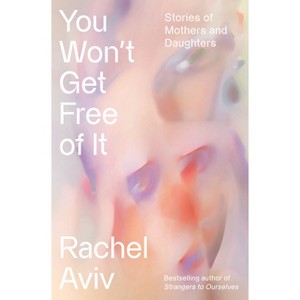 You Won't Get Free of It - by  Rachel Aviv (Hardcover) - 1 of 1
