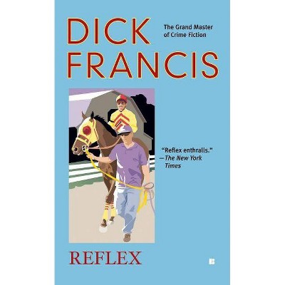 Reflex - (Dick Francis Novel) by  Dick Francis (Paperback)