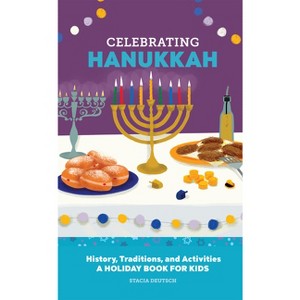 Celebrating Hanukkah - (Holiday Books for Kids) by  Stacia Deutsch (Hardcover) - 1 of 1