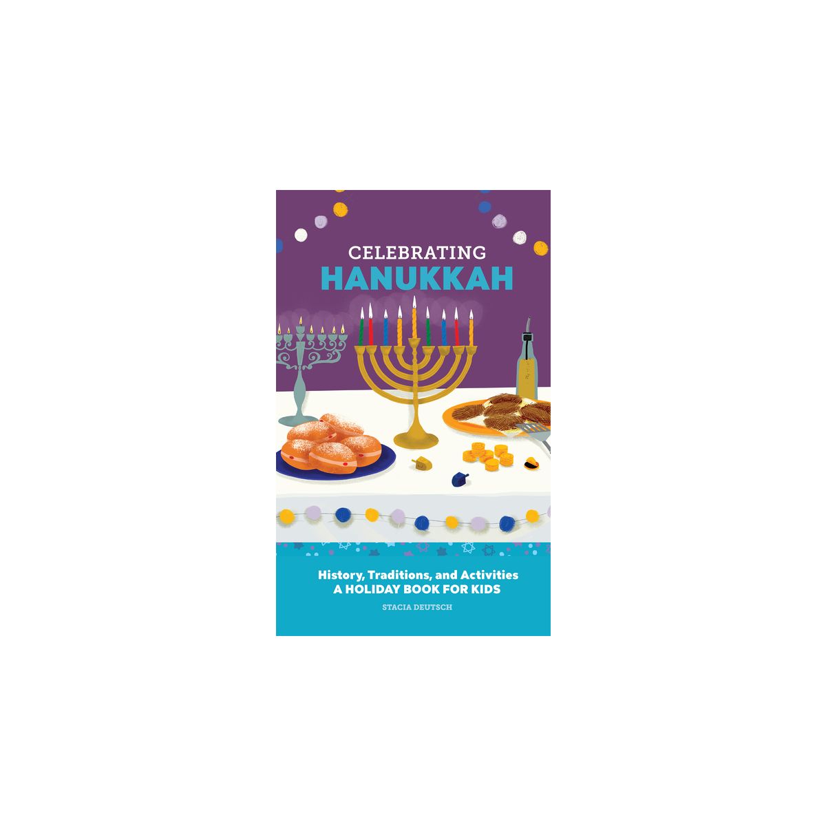 Celebrating Hanukkah - (Holiday Books for Kids) by  Stacia Deutsch (Hardcover)