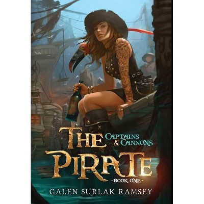 The Pirate - by  Galen Surlak-Ramsey (Hardcover)