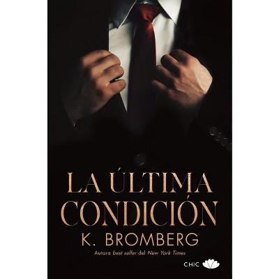 La Última Condición - by  K Bromberg (Hardcover)