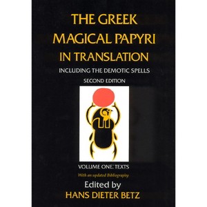 The Greek Magical Papyri in Translation, Including the Demotic Spells, Volume 1 - 2nd Edition by  Hans Dieter Betz (Paperback) - 1 of 1
