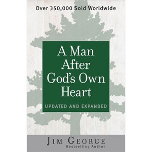 A Man After God's Own Heart - by  Jim George (Paperback) - 1 of 1