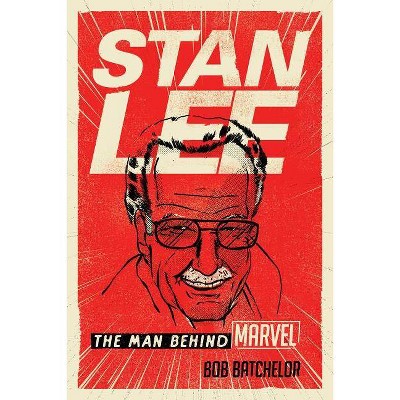 Stan Lee - by  Bob Batchelor (Hardcover)