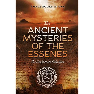 Ancient Mysteries of the Essenes - by  Ken Johnson (Paperback)