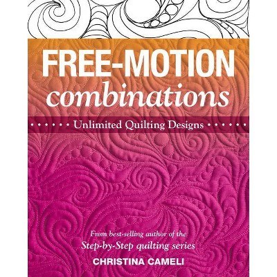 Free-Motion Combinations - by  Christina Cameli (Paperback)
