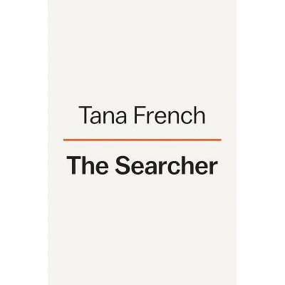 The Searcher - by  Tana French (Hardcover)