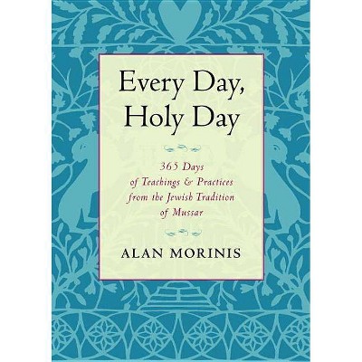 Every Day, Holy Day - by  Alan Morinis (Paperback)