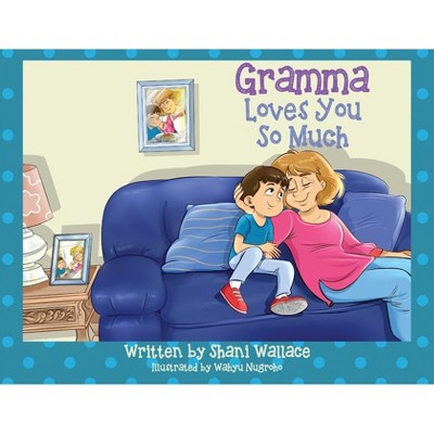 Gramma Loves You So Much - by  Shani Wallace (Paperback)