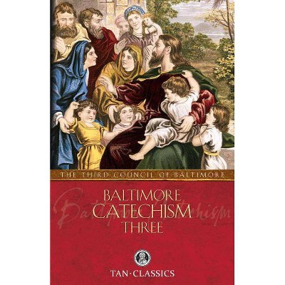 Baltimore Catechism Three - (Tan Classics) by  The Third Council of Baltimore (Paperback)