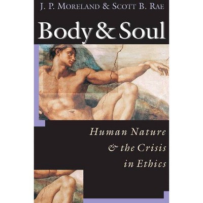 Body Soul - by  J P Moreland & Scott B Rae & James Porter Moreland (Paperback)