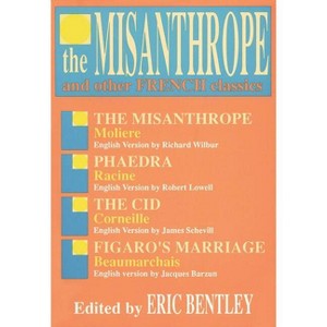 Misanthrope and Other French Classics - (Applause Books) by  Eric Bentley (Paperback) - 1 of 1