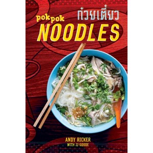 Pok Pok Noodles - by  Andy Ricker & Jj Goode (Hardcover) - 1 of 1