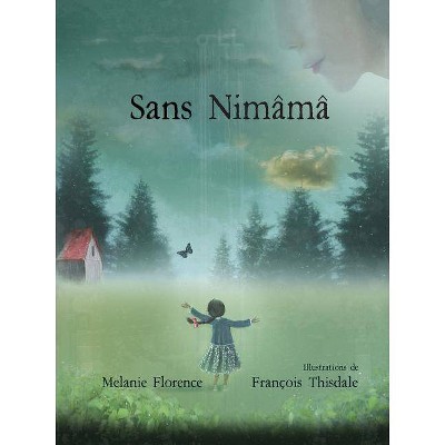 Sans Nimâmâ - by  Melanie Florence (Paperback)