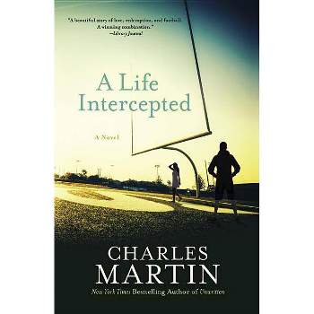 A Life Intercepted - by  Charles Martin (Paperback)