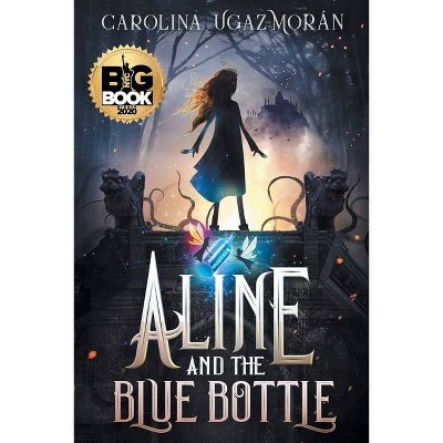 Aline and the Blue Bottle - by  Carolina Ugaz-Morán (Paperback)