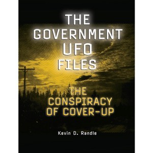 The Government UFO Files - (Real Unexplained! Collection) by  Kevin D Randle (Paperback) - 1 of 1