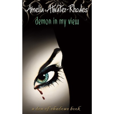 Demon in My View - (Den of Shadows) by  Amelia Atwater-Rhodes (Paperback)