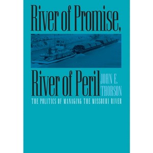 River of Promise, River of Peril - (Development of Western Resources) by  John E Thorson (Hardcover) - 1 of 1