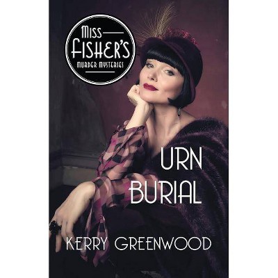 Urn Burial - (Miss Fisher's Murder Mysteries) by  Kerry Greenwood (Paperback)