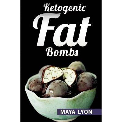 Keto Fat Bombs - by  Maya Lyon (Paperback)