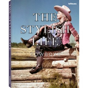 The Stylish Life: Cowboys - by  Teneues (Hardcover) - 1 of 1