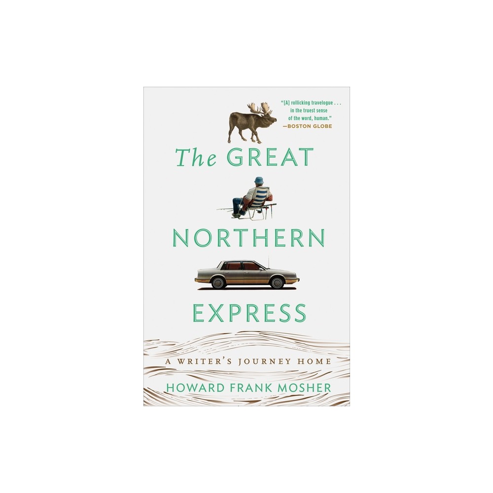 The Great Northern Express - by Howard Frank Mosher (Paperback)