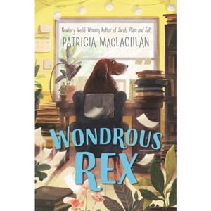 Wondrous Rex - by  Patricia MacLachlan (Paperback) - 1 of 1