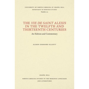 The Vie de Saint Alexis in the Twelfth and Thirteenth Centuries - (North Carolina Studies in the Romance Languages and Literatu) (Paperback) - 1 of 1