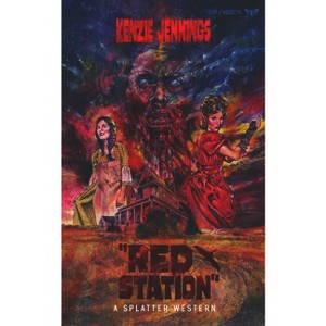 Red Station - (Splatter Western) by  Kenzie Jennings (Paperback) - 1 of 1