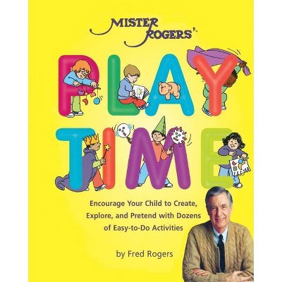 Mister Rogers' Playtime - by  Fred Rogers (Paperback)